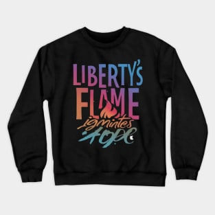 Liberty's Flame Ignites Hope Crewneck Sweatshirt